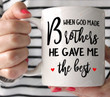 When God Made Brothers He Gave Me The Best Mug, Best Brother Ever Mug, Brother Gift From Sister, Brother Birthday Gift, Sibling Ceramic Cup