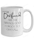 Best Friends Are The Siblings God Forgot To Give Us Mug, Non Biological Sister Coffee Mug, Gifts For Best Friend, Soul Sister Mugs