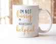 I'm Not A Bossy I'm Aggressively Helpful Mug Ideas Gifts For Friend Parents Gifts For Birthday Anniversary Mother's Day Father's Day Coffee Mug Ceramic