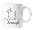 I'M Going To Be A Daddy Gift For New Dad Ceramic Mug Funny Gift For Family Birthday Anniversary 11 Oz 15 Oz Coffee Mug
