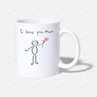 I Love You Mum Mug, Stickman Mug, Stickman Flower Mug, Funny Stick Figure Mug, Funny Stickman Gift, Gift For Mom Best Mom Mother From Son And Daughter