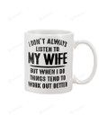 I Don'T Always Listen To My Wife Saying Mug Gifts To Husband For Birthday Valentine Day Anniversary Coffee Mug 11 Oz 15 Oz Tea Mug