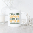 I'm A Dad Grandpa Veteran Mug, Nothing Scares Me Mug, Veterans Day Mug, Military Mug, Veteran Mug, Veteran Grandpa Gift, Patriotic Gift, Gift For Veteran Dad