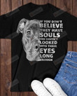 If You Don't Believe They Have Souls Shirt, Pet Shirt, Dog Shirt, Dog Lovers Shirt, Pitbull Shirt, Birthday Gift, Christmas Gift, Gift For Dog Owners, For Friends