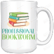 Professional Bookworm Mug, Book Addicts Mug, Bookaholics Mug, Book Lovers Mug, Reading Addicts Mug, Bookworm Mug, Gifts For Book Lovers, For Friends
