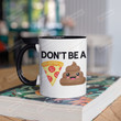 Don't Be A Pizza Poop Mug Special Gifts Couple Mug