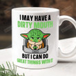 I May Have A Dirty Mouth But I Can Do Great Things With It Mug, Gift For Friend, Gifts For Coworker, Baby Yoda Mug
