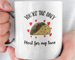 Valentine Day Gifts For Him You're The Only Meat For My Taco Mug Funny Valentine Day Gifts For Boyfriend Husband Valentine Gifts Mug