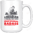 Librarian I Prefer The Term Educational Badass White Mug, Bookaholics Mug, Book Lovers Mug, Reading Addicts Mug, Book Lovers Day Gifts, Gifts For Bookworm