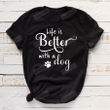 Life Is Better With A Dog Shirt, Pet Shirt, Dog Lovers Shirt, Human Best Friends Shirt, Christmas Gifts, Birthday Gifts For Dog Dad Dog Mom, For Friends