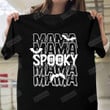 Spooky Mama Shirt, Funny Spooky Mama Halloween Shirt, Spooky Mom Shirt, Halloween Gifts For Mom From Daughter Son, Funny Gifts For Mom On Halloween
