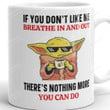 If You Don’t Like Me Baby Yoda Coffee Mug, Baby Yoda Teacup, Baby Yoda Mugs, Funny Baby Yoda Mug