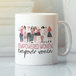 Empowered Women Empower Women Mug, Feminist Coffee Mug, Girl Power Gifts For Her, Equal Rights Ceramic Mug, Activist Mug, Patriarchy Cup