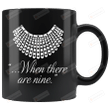 When There Are Nine Mug, Notorious RBG Coffee Mug, Ruth Bader Ginsburg Mug, Girl Power Gifts