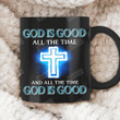 God Is Good All The Time And All The Time God Is Good Mug, God Mug, Jesus Mug, Gifts For Believers, God Lovers, Jesus Lovers