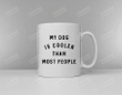 My Dog Is Cooler Than Most People Mug, Dog Mom Mug, Dog Mug, Dog Lovers Mug, Dog Lady Mug, Dog Dad Mug, Gifts For Dog Mom Dog Dad, For Dog Lovers, For Dog Owner