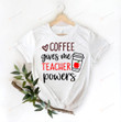 Coffee Gives Me Teacher Powers T-Shirt, Teacher Shirt, Teacher Gift, Teacher Life, Teacher Appreciation Shirt, Cute Teacher Shirt, Back To School