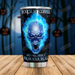 Touch My Coffee I Will Drink It From Your Skull Tumbler, Funny Skull Halloween Tumbler, Halloween Gifts For Coffee Lover, Gifts For Family Friends On Birthday Christmas Anniversary