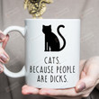 Cats Because People Are Dicks Mug, Funny Cat Coffee Mug, Antisocial Cup, Cat Owner Gifts For Friends Family, Cat Mom Mugs