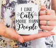 I Like Cats More Than People Mug, Funny Cat Coffee Mug, Cat Lovers Gifts For Men Women, Cat Mom Mugs, Crazy Cat Lady Gift