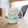 Proud Cat Mom Mug, Cat Lover Coffee Mug, Cat Mom Birthday Gifts, Funny Cat Mug For Mom, Cat Owner Gifts