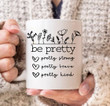 Be Pretty Mug, Be Pretty Pretty Strong Pretty Brave Pretty Kind Mug, Strong Woman Mug Gifts, Mom Life Mug, Gift For Mom