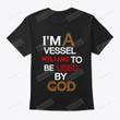I'm A Vessel Willing To Be Used By God Shirt, Jesus Christ Shirt, Christian Shirt, God Shirt, Religion Shirt, Religious Gifts, Faithful Gifts For Friends Family
