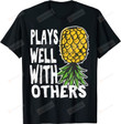 Plays Well With Others Shirt, Swinging Pineapple Gifts, Upside Down Pineapple Shirt For Men, Swingers Tshirt