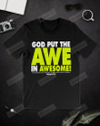 God Put The Awe In Awesome Shirt, Jesus Christ Shirt, Christian Shirt, God Shirt, Religion Shirt, Bible Shirt, Faithful Gifts For Friends, For Lover, For Family