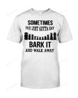 Sometimes You Just Gotta Say Bark It Shirt, Dog Lovers Shirt, Pet Shirt, Dog Owners Shirt, Birthday Gifts, Christmas Gifts For Dog Mom Dog Dad