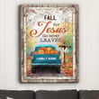 Personalized Fall For Jesus Christian Wall Art Poster Canvas, He Never Leaves Jesus Canvas Print, Jesus Poster Canvas Art