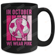 In October We Wear Pink Mug, Breast Cancer Awareness Month Mug, Sport Mug, Soccer Mug, Breast Cancer Mug, Cancer Ribbon Mug, Cancer Survivor Gifts For Lover Women