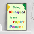 Being Billingual Is My Super Power Poster Canvas, Wall Art Decor For Language Class, Back To School Idea
