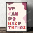 We Can Do Hard Things Poster Canvas, Gift For Teacher, Classroom Decor, Growth Mindset, Positive Classroom Art, Back To School Gift