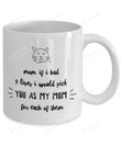 Mom If I Had 9 Lives I Would Pick You As My Mom Mug, Cat Mom Coffee Mug, Cat Lovers Gifts, Cat Owners Cup For Women