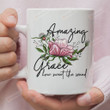 Amazing Grace How Sweet The Sound Floral Mug, Jesus Christ Mug, Christian Mug, Religion Mug, God Mug, Religious Mug, Catholic Mug, Christian Gifts For Women Lover