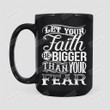 Let Your Faith Be Bigger Than Your Fear Mug, Faith Over Fear Mug, Christian Mug, Religion Mug, Jesus Mug, God Mug, Religious Mug, Jesus Christ Mug, Faithful Gifts