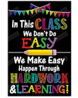 In This Class We Don't Do Easy Poster Canvas, We Make Easy Happen Throug Hardwork And Learning Poster Canvas, Classroom Poster Canvas
