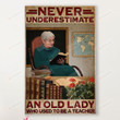 Retired Teacher Poster Canvas, Never Underestimate An Old Lady Poster Canvas, Gift For Teacher Poster Canvas