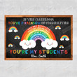 Personalized In This Classroom You're A Rainbow Of Possibilities Poster Canvas, You're My Students Poster Canvas, Classroom Poster Canvas, Teacher Gift Poster Canvas