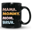 Mama Mommy Mom Bruh Black Mug, Mama Mug, Sarcastic Mom Mug, Funny Bruh Mug, Funny Sarcasm Mom Gift
