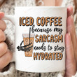 Iced Coffee Because My Sarcasm Needs To Stay Hydrated Mug, Funny Halloween Skeleton Mug