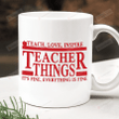 Teacher Things Coffee Mug, Teach Love Inspire Mug, It's Fine Everything Mug, Strangers Thing Mug, Gifts For Teacher