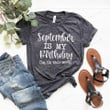 September Is My Birthday Shirt, September Birthday Tshirt Gifts For Her, Yes The Whole Month Tee