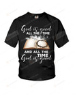 God Is Good All The Time Shirt, All The Time God Is Good Shirt, Catholic Shirt, Jesus Christ Shirt-M-White