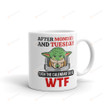 Baby Yoda Mug, After Monday And Tuesday Even the Calendar says WTF Mugs, Star Wars Inspired Gifts