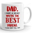 You're My Best Parent Dont Tell Mom Coffee Mug, Funny Fathers Day Gifts, Gifts For Dad On Birthday Christmas