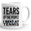 Tears Of The People I Beat At Tennis Mug, Tennis Mug, Funny Tennis Gifts For Women Men Tennis Lover