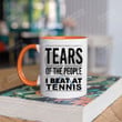 Tears Of The People I Beat At Tennis Mug, Tennis Mug, Funny Tennis Gifts For Women Men Tennis Lover