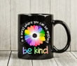 In A World Where You Can Be Anything Be Kind Daisy Mug, Be Kind Mug, Mug Gifts For Women